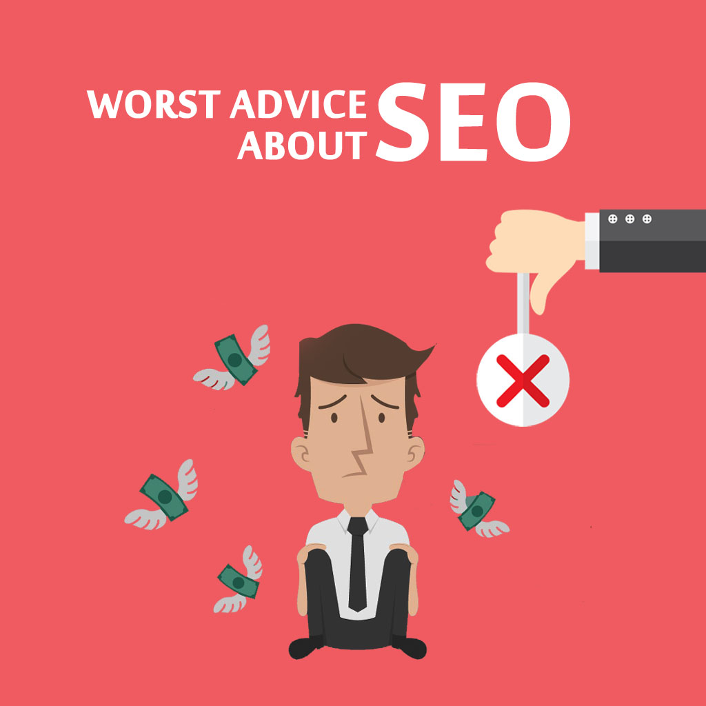 The Worst Advice You Will Ever Get About SEO The Worst Advice You Will Ever Get About SEO